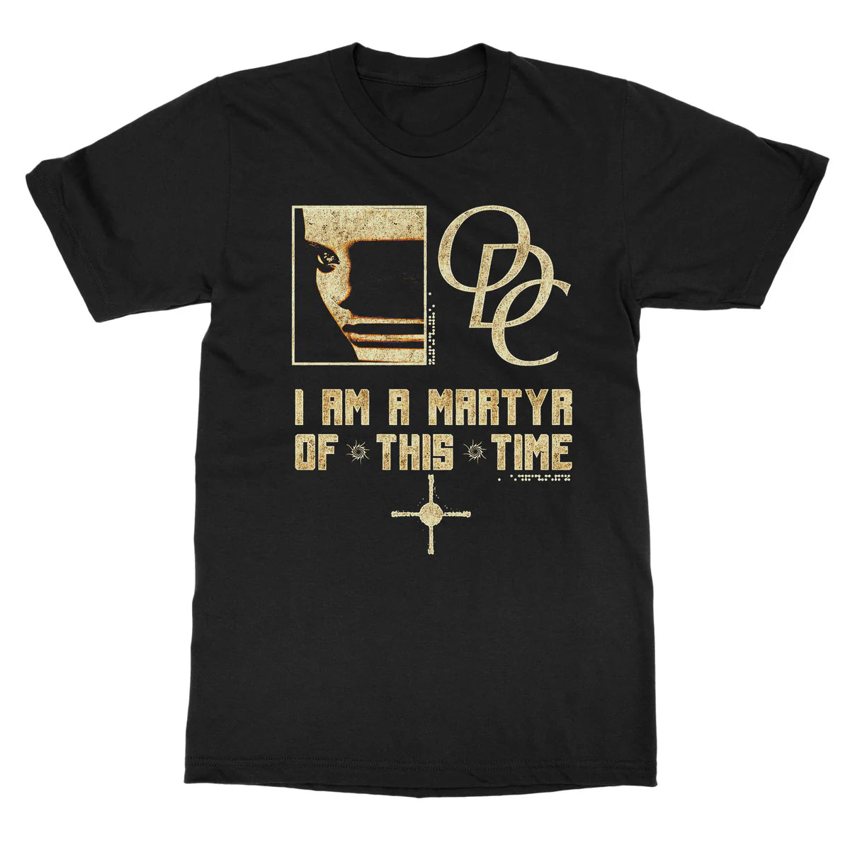 ODC - I Am A Martyr Of This Time - T-Shirt